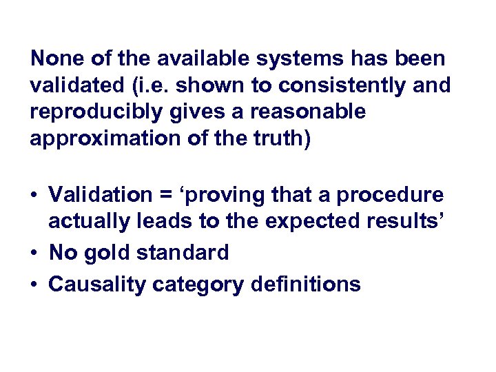 None of the available systems has been validated (i. e. shown to consistently and