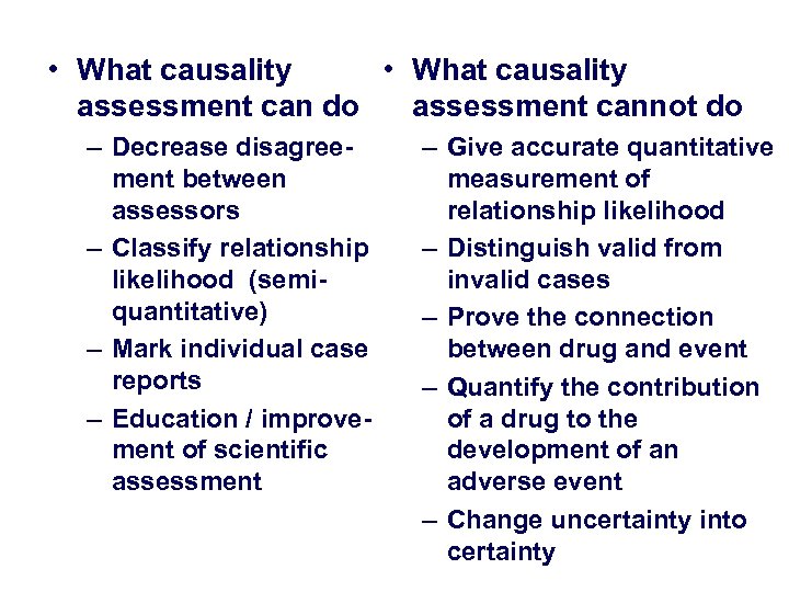  • What causality assessment can do assessment cannot do – Decrease disagreement between