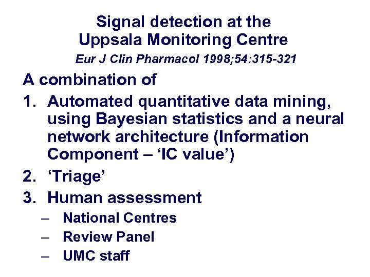 Signal detection at the Uppsala Monitoring Centre Eur J Clin Pharmacol 1998; 54: 315