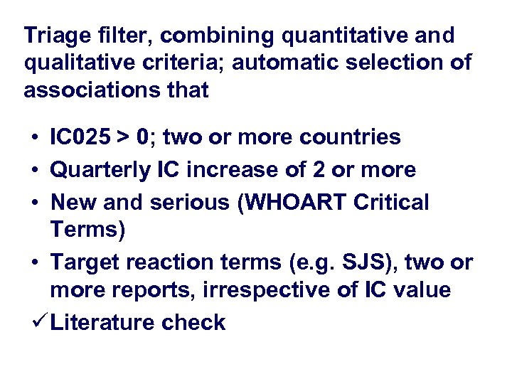 Triage filter, combining quantitative and qualitative criteria; automatic selection of associations that • IC