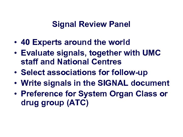 Signal Review Panel • 40 Experts around the world • Evaluate signals, together with
