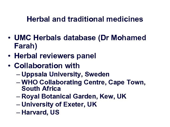 Herbal and traditional medicines • UMC Herbals database (Dr Mohamed Farah) • Herbal reviewers