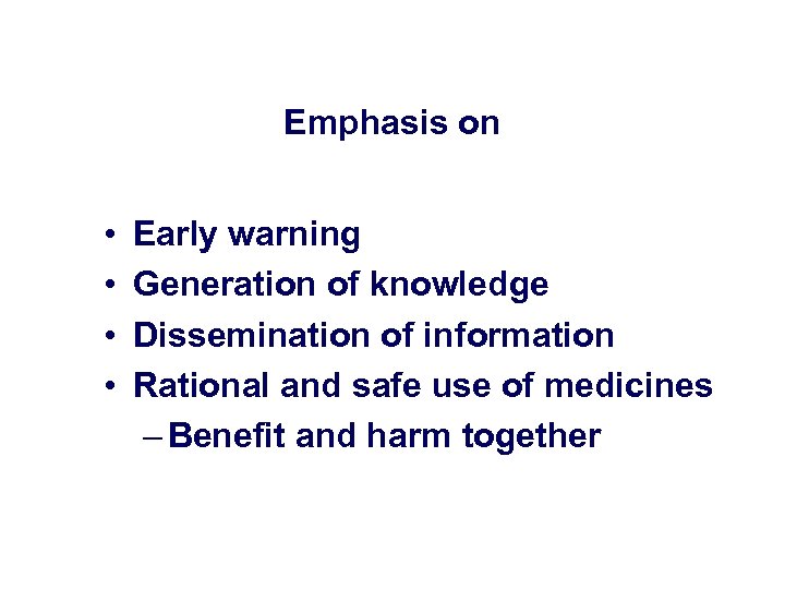 Emphasis on • • Early warning Generation of knowledge Dissemination of information Rational and