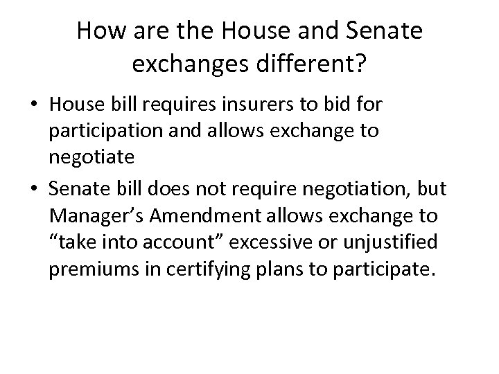 How are the House and Senate exchanges different? • House bill requires insurers to