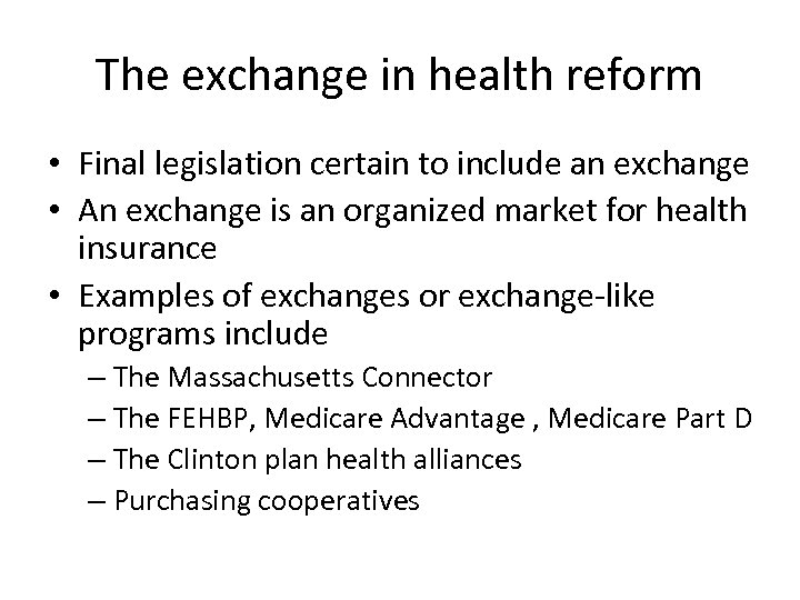 The exchange in health reform • Final legislation certain to include an exchange •