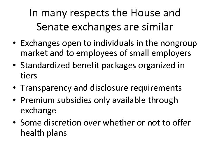 In many respects the House and Senate exchanges are similar • Exchanges open to