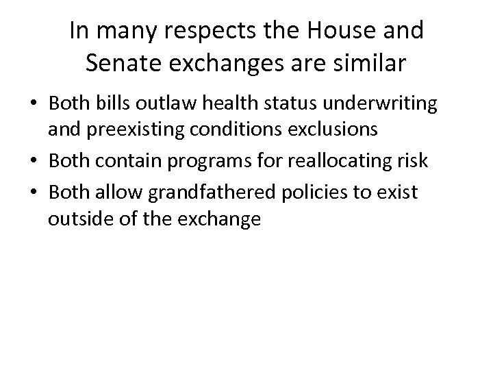 In many respects the House and Senate exchanges are similar • Both bills outlaw