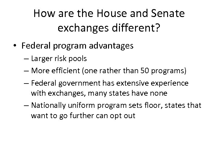 How are the House and Senate exchanges different? • Federal program advantages – Larger