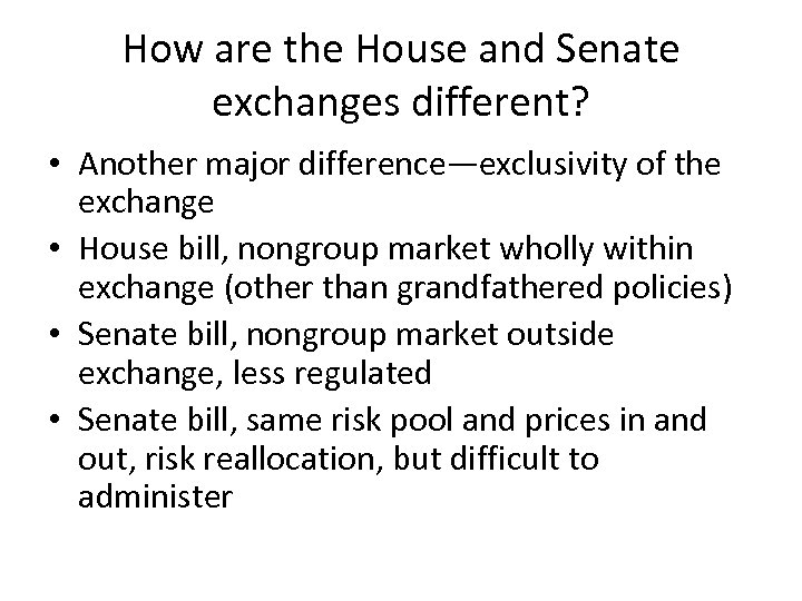 How are the House and Senate exchanges different? • Another major difference—exclusivity of the