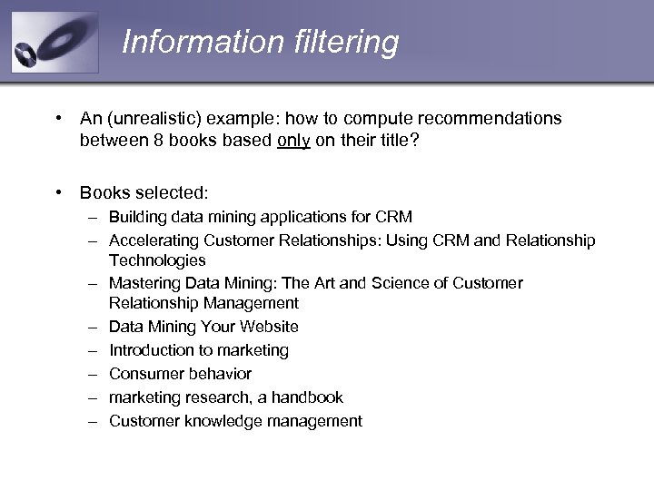 Information filtering • An (unrealistic) example: how to compute recommendations between 8 books based