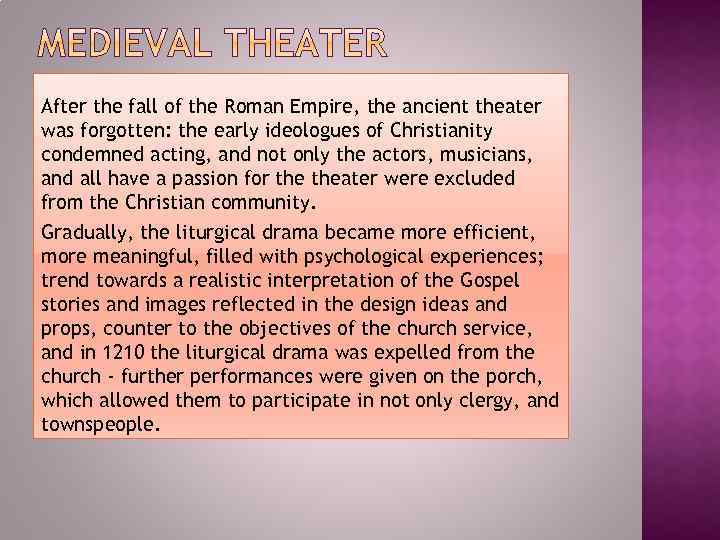 After the fall of the Roman Empire, the ancient theater was forgotten: the early