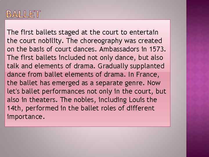 The first ballets staged at the court to entertain the court nobility. The choreography