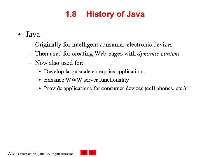 1. 8 History of Java • Java – Originally for intelligent consumer-electronic devices –