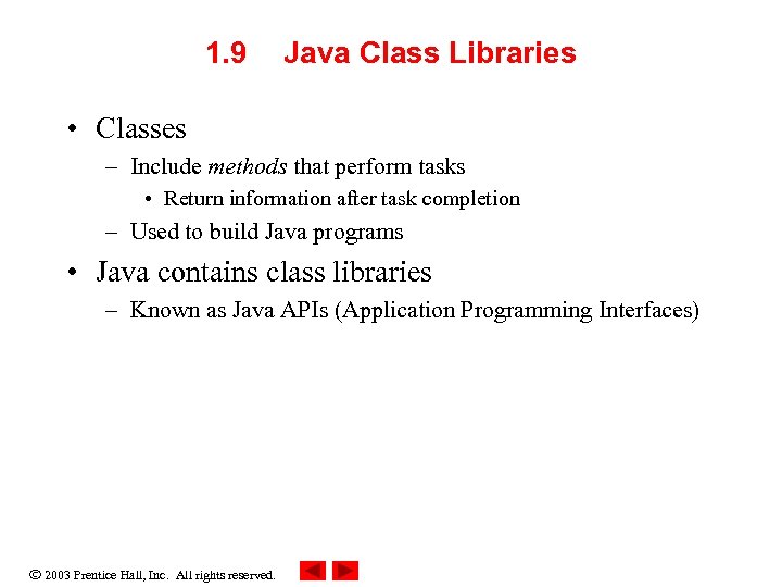 1. 9 Java Class Libraries • Classes – Include methods that perform tasks •