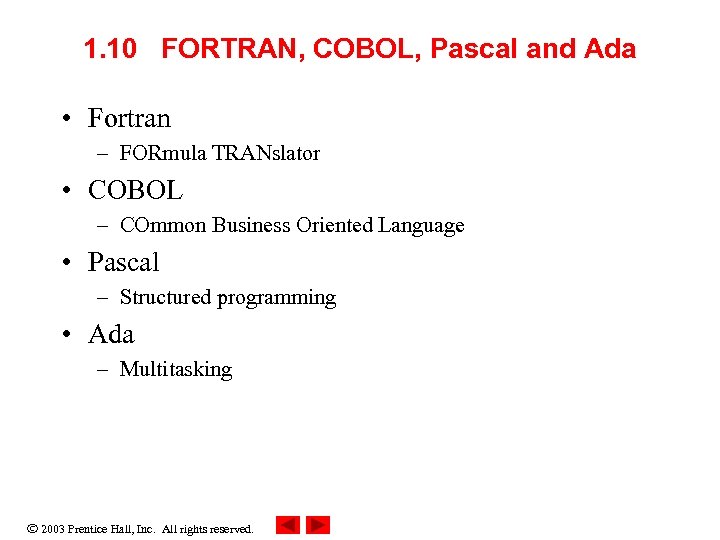1. 10 FORTRAN, COBOL, Pascal and Ada • Fortran – FORmula TRANslator • COBOL