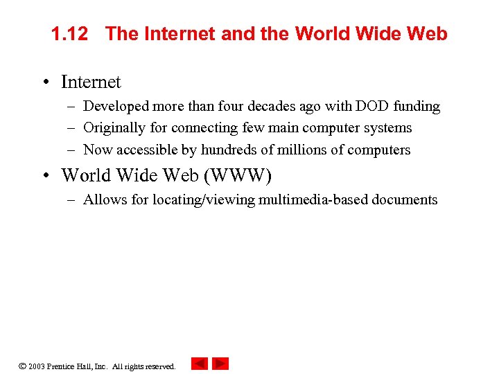 1. 12 The Internet and the World Wide Web • Internet – Developed more