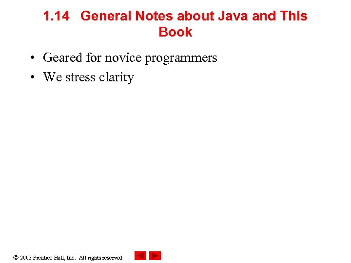 1. 14 General Notes about Java and This Book • Geared for novice programmers