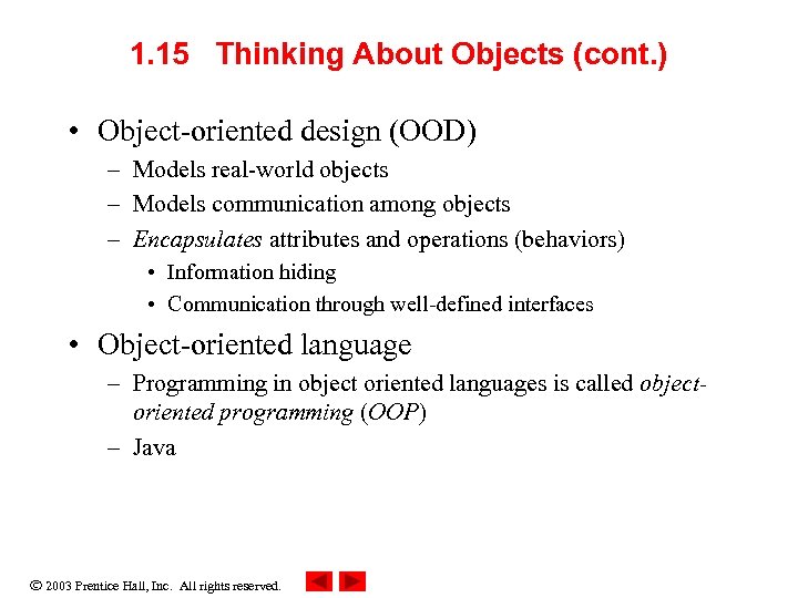 1. 15 Thinking About Objects (cont. ) • Object-oriented design (OOD) – Models real-world