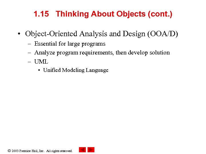 1. 15 Thinking About Objects (cont. ) • Object-Oriented Analysis and Design (OOA/D) –