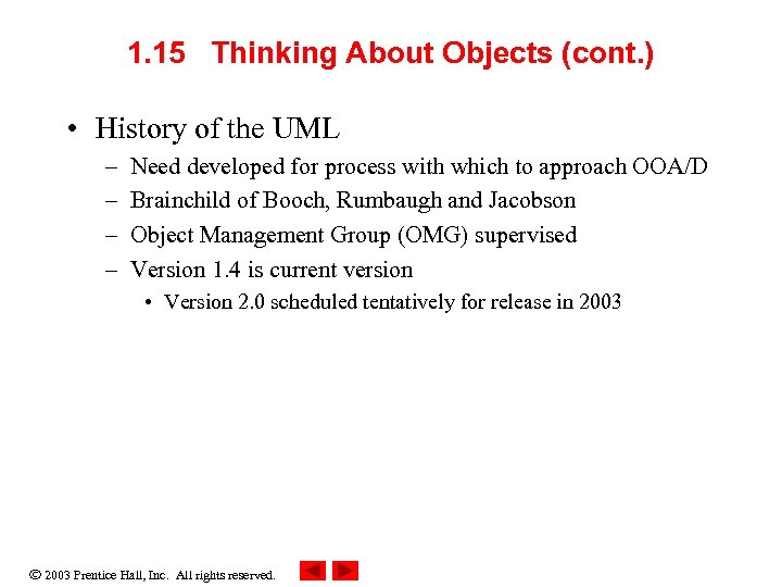 1. 15 Thinking About Objects (cont. ) • History of the UML – –