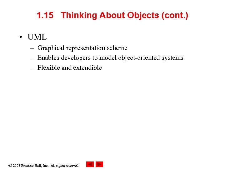 1. 15 Thinking About Objects (cont. ) • UML – Graphical representation scheme –
