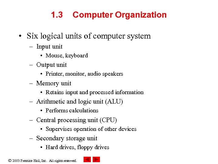 1. 3 Computer Organization • Six logical units of computer system – Input unit
