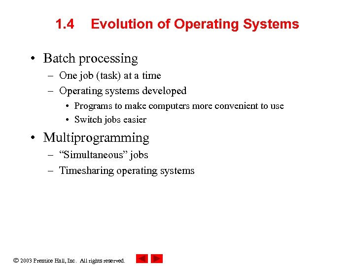 1. 4 Evolution of Operating Systems • Batch processing – One job (task) at