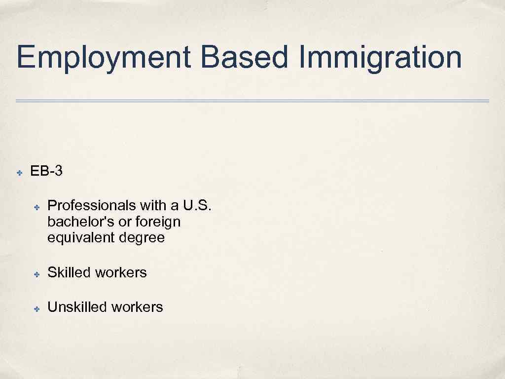 Employment Based Immigration ✤ EB-3 ✤ Professionals with a U. S. bachelor's or foreign