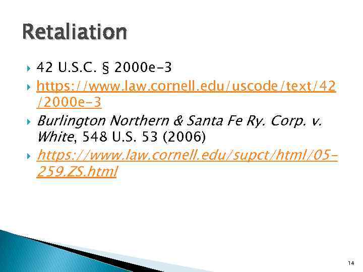 Retaliation 42 U. S. C. § 2000 e-3 https: //www. law. cornell. edu/uscode/text/42 /2000