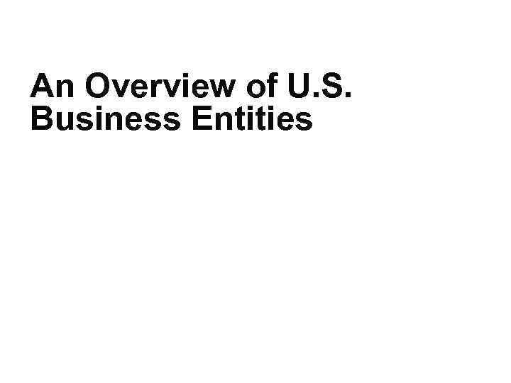 An Overview of U. S. Business Entities 