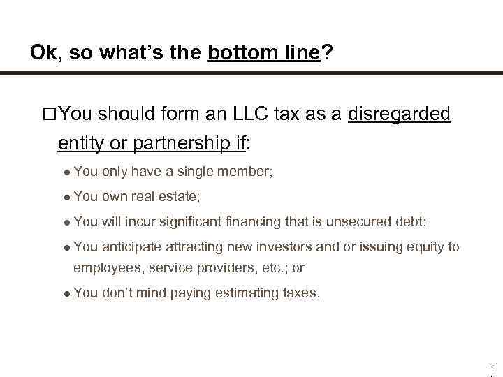 Ok, so what’s the bottom line? You should form an LLC tax as a