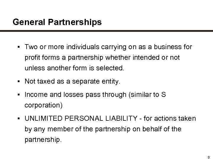 General Partnerships ▪ Two or more individuals carrying on as a business for profit
