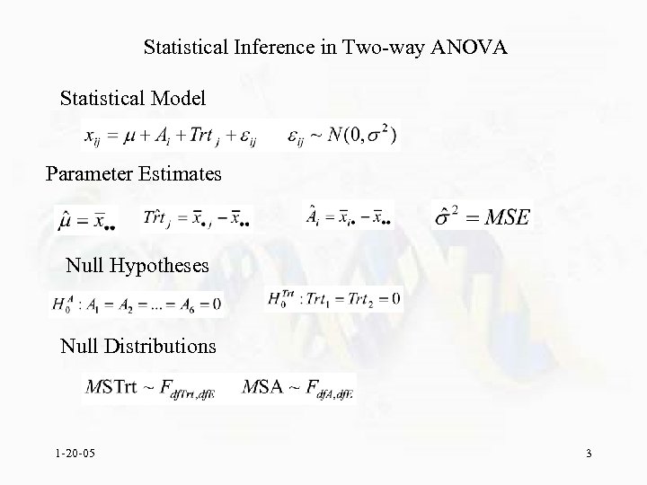 Statistical Inference in Two-way ANOVA Statistical Model Parameter Estimates Null Hypotheses Null Distributions 1