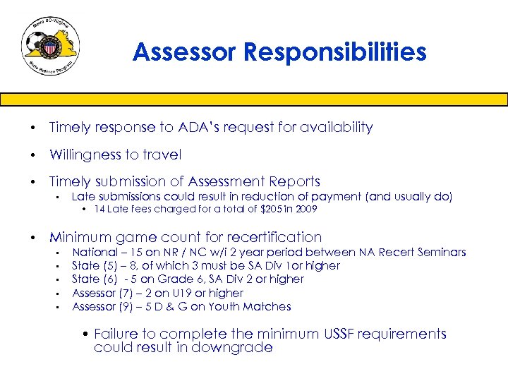Assessor Responsibilities • Timely response to ADA’s request for availability • Willingness to travel