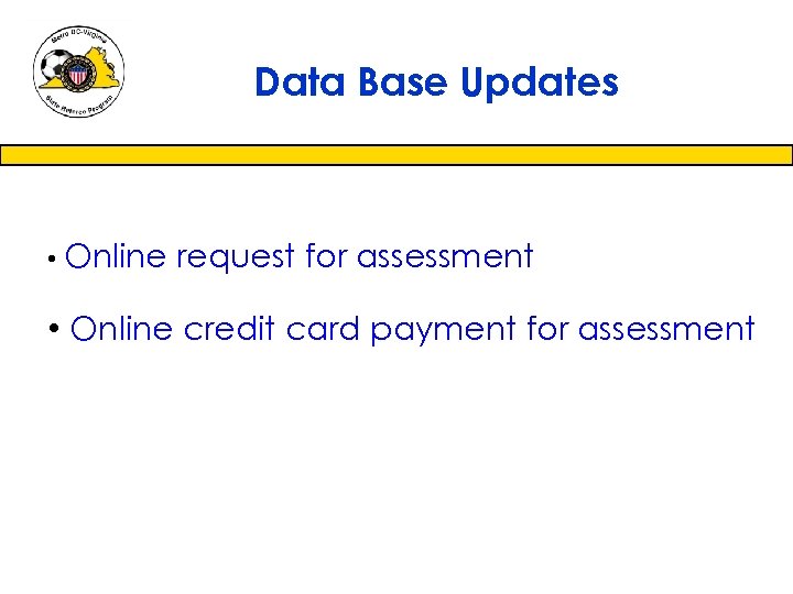 Data Base Updates • Online request for assessment • Online credit card payment for