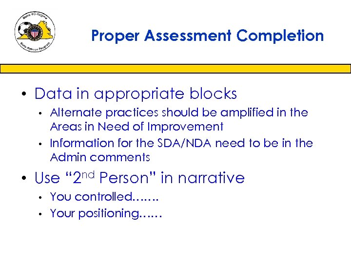 Proper Assessment Completion • Data in appropriate blocks Alternate practices should be amplified in