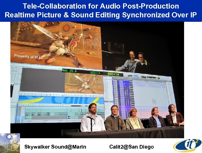 Tele-Collaboration for Audio Post-Production Realtime Picture & Sound Editing Synchronized Over IP Skywalker Sound@Marin
