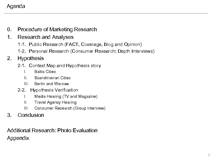 Agenda 0. 1. Procedure of Marketing Research and Analyses 1 -1. 　Public Research (FACT,