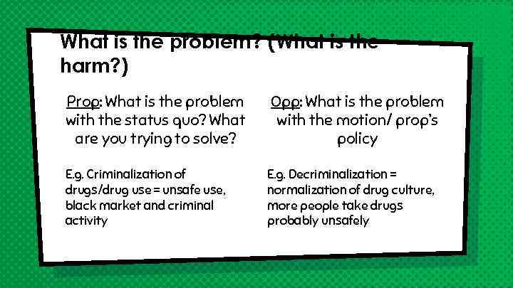 What is the problem? (What is the harm? ) Prop: What is the problem