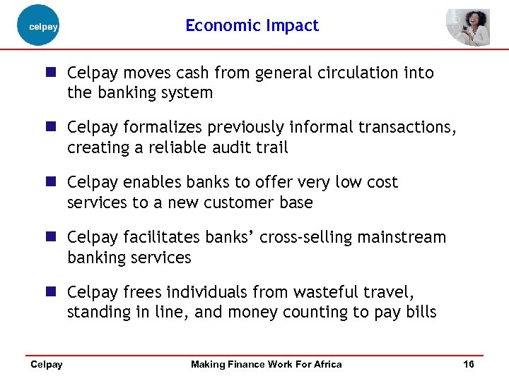 Economic Impact n Celpay moves cash from general circulation into the banking system n