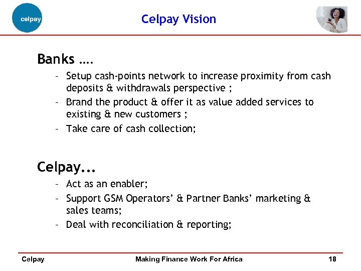 Celpay Vision Banks …. – Setup cash-points network to increase proximity from cash deposits