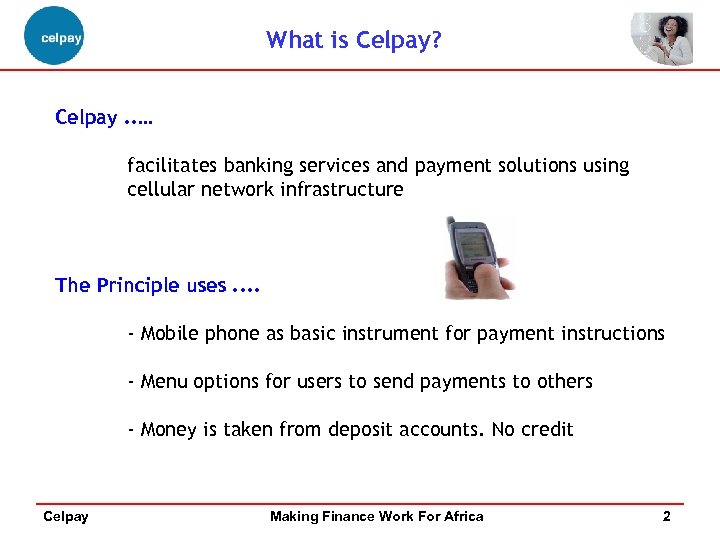 What is Celpay? Celpay. . … facilitates banking services and payment solutions using cellular