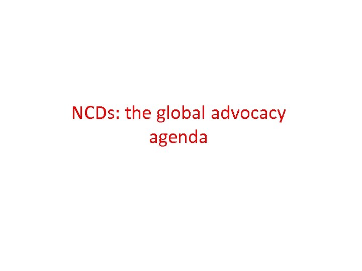 NCDs: the global advocacy agenda 