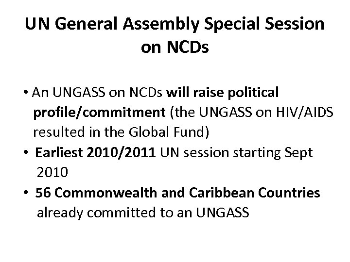 UN General Assembly Special Session on NCDs • An UNGASS on NCDs will raise