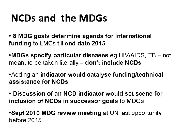 NCDs and the MDGs • 8 MDG goals determine agenda for international funding to