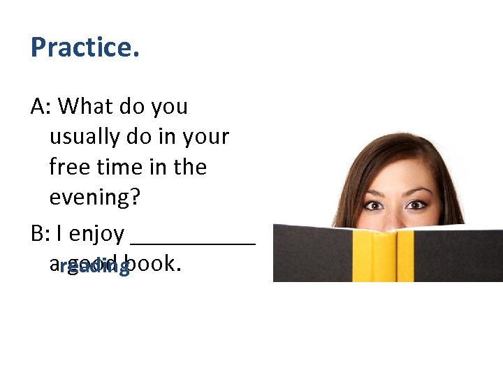 Practice. A: What do you usually do in your free time in the evening?