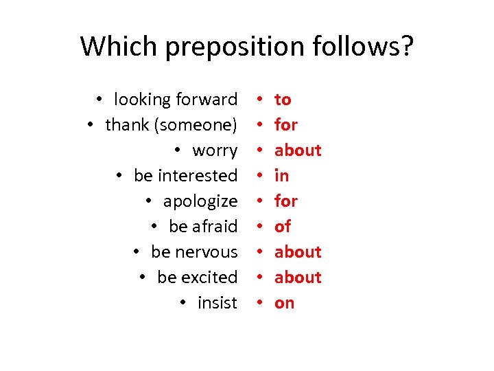 Which preposition follows? • looking forward • thank (someone) • worry • be interested