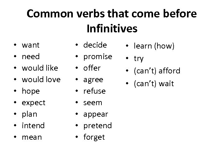 Common verbs that come before Infinitives • • • want need would like would