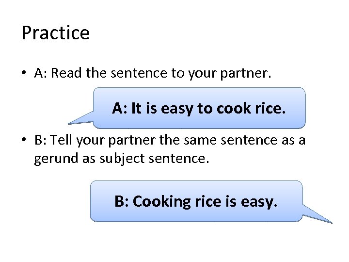 Practice • A: Read the sentence to your partner. A: It is easy to