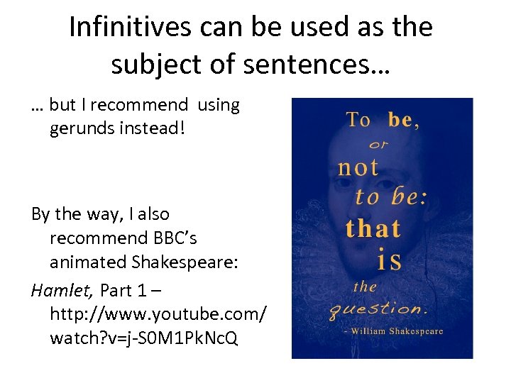 Infinitives can be used as the subject of sentences… … but I recommend using